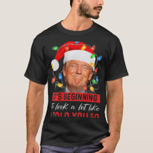 Womens It#39s Beginning To Look A Lot Like I Told T-Shirt
