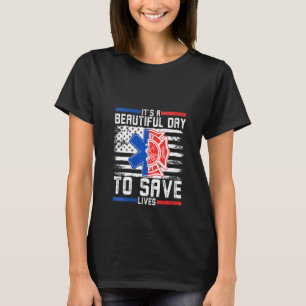 Womens It’s A Beautiful Day To Save Lives A Firefi T-Shirt