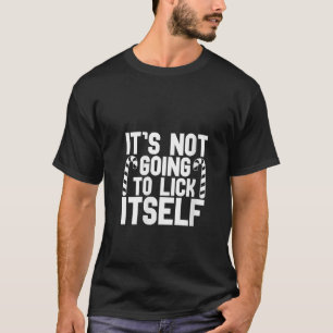 Womens It s Not Going To Lick Itself Christmas Can T-Shirt