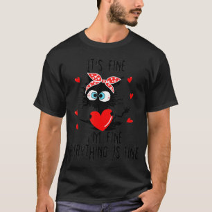 Womens Its Fine Im Fine Everything Is Fine Valenti T-Shirt