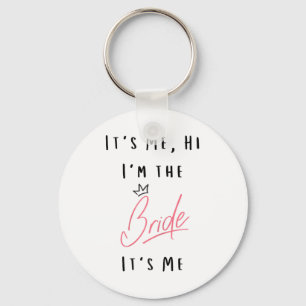 Womens It's Me Hi I'm The Bride - Bachelorette Par Keychain