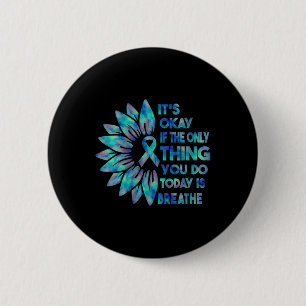 Womens Its Okay If The Only Thing You Do Today Is  2 Inch Round Button