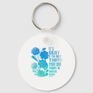 Womens Its Okay If The Only Thing You Do Today Is  Keychain