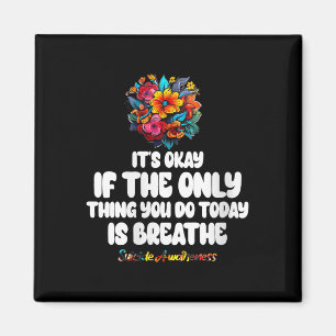 Womens Its Okay If The Only Thing You Do Today Is  Magnet