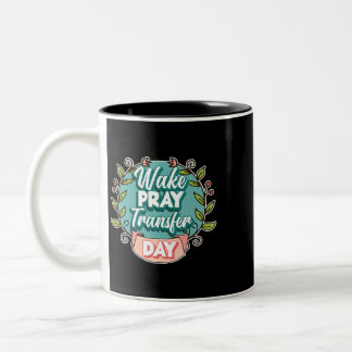 Womens IVF Wake Pray Transfer Day Infertility Two-Tone Coffee Mug