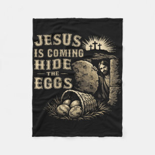 Women's Jesus Is Coming, Hide The Eggs Easter Day  Fleece Blanket