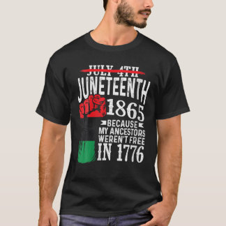 Womens July 4Th Junenth 1865 Because My Ancestors T-Shirt