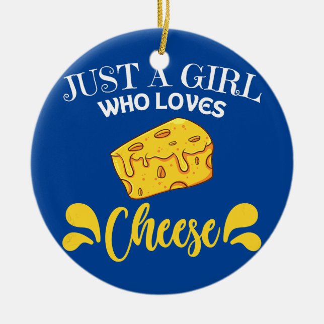 Womens Just a girl who loves Cheese saying gift Ceramic Ornament (Front)