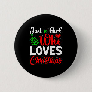 Womens Just A Girl Who Loves Christmas Funny Xmas 2 Inch Round Button