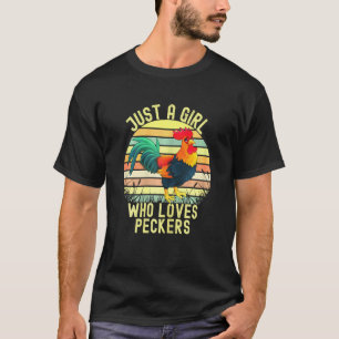 Womens Just A Girl Who Loves Peckers Woman Chicken T-Shirt