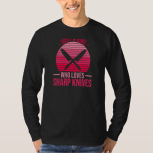 Womens Just A Girl Who Loves Sharp Knives Quote Fo T-Shirt