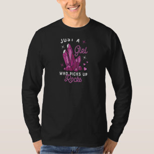 Womens Just A Girl Who Picks Up Rocks Quote For A T-Shirt