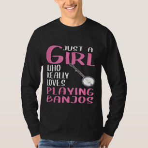 Womens Just A Girl Who Really Loves Playing Banjos T-Shirt