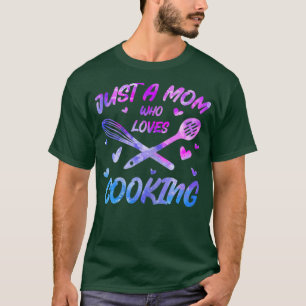 Womens Just A Mom Who Loves Cooking Womens Chef T-Shirt