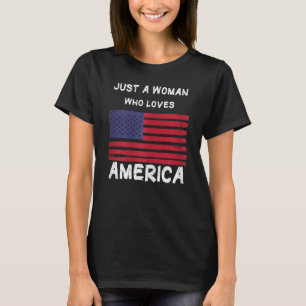 Womens Just A Woman Who Loves America T-Shirt