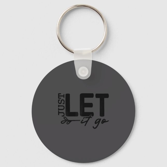 Womens Just Let It Go Sitive Quote Insrational Mot Keychain (Front)
