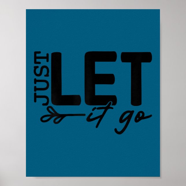 Womens Just Let It Go Sitive Quote Insrational Mot Poster (Front)