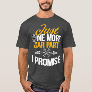 Womens Just One More Car Part I Promise Funny Car T-Shirt