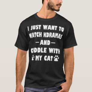 Womens Kdrama Just Watch Kdramas and Cuddle With M T-Shirt