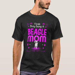 Womens Kinda Busy Being Beagle Mom T T-Shirt