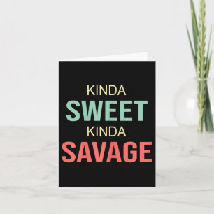 Womens Kinda Sweet Kinda Savage - Motivational Slo Card