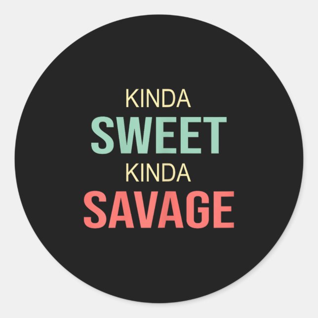 Womens Kinda Sweet Kinda Savage - Motivational Slo Classic Round Sticker (Front)