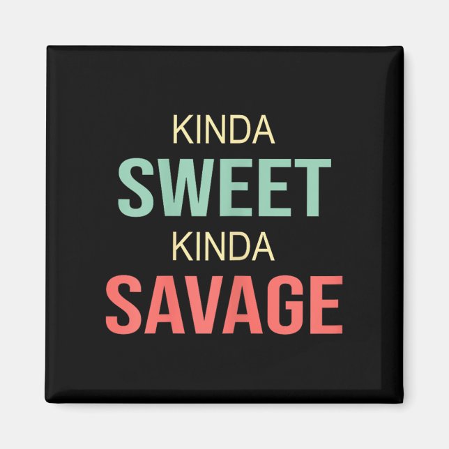 Womens Kinda Sweet Kinda Savage - Motivational Slo Magnet (Front)