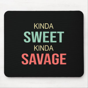 Womens Kinda Sweet Kinda Savage - Motivational Slo Mouse Pad