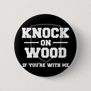 Womens Knock On Wood If You39re With Me Football F 2 Inch Round Button