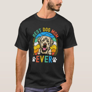 Womens Labrador Best Dog Mom Ever  Mom T-Shirt