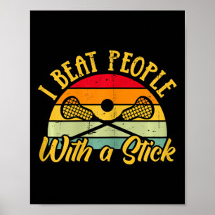 Womens Lacrosse I Beat People With A Stick Poster