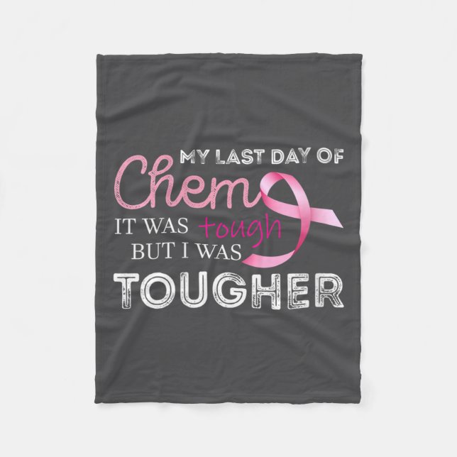 Womens Last Day Of Chemo It Was Tough Cancer Aware Fleece Blanket (Front)
