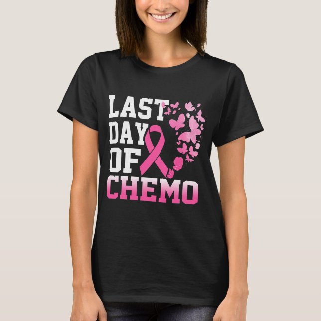 Womens Last Day Of Chemo Pink Breast Cancer T-Shirt (Front)