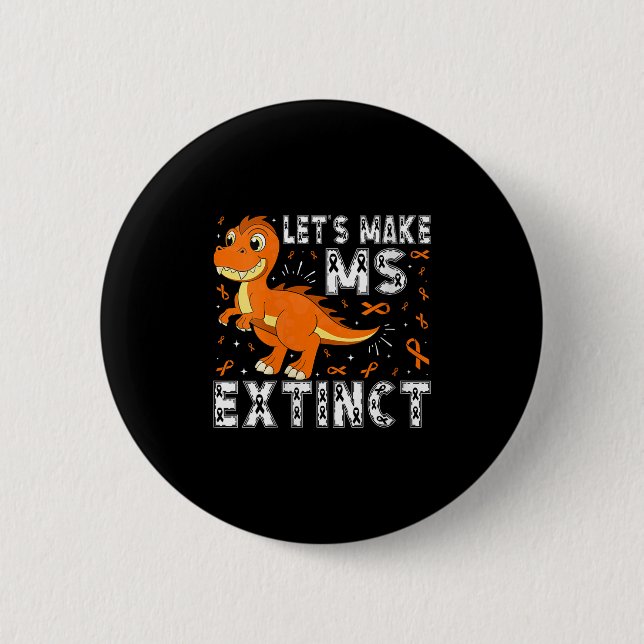 Womens Let’s Make Ms Extinct Dinosaur Awareness V- 2 Inch Round Button (Front)