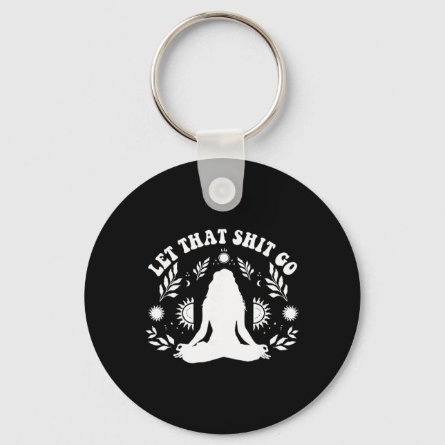 Womens Let That Go Chakra Meditation Yoga Pose  Keychain (Front)