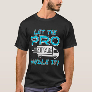 Womens Let The Pro Mover Handle It Funny Moving Da T-Shirt