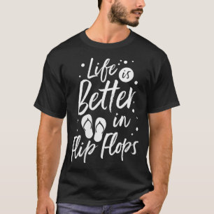 Womens Life is Better in Flip Flops Summer Beach G T-Shirt