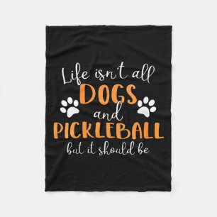 Womens life isn't all dogs and pickleball player  fleece blanket