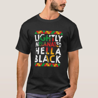 Womens Lightly Melanated Hella Black History Afric T-Shirt