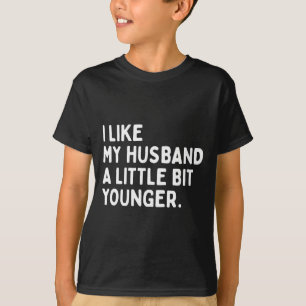 Women's like husband a little bit younger funny T-Shirt