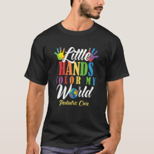 Womens Little Hands Color My World Pediatric Care  T-Shirt