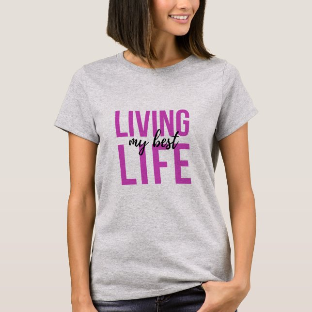 Womens Living My Best Life T-Shirt (Front)