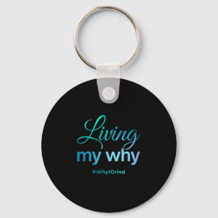 Womens Living My Why - Why I Grind - Insrational M Keychain