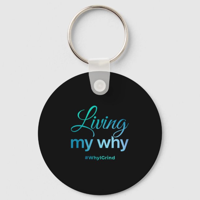Womens Living My Why - Why I Grind - Insrational M Keychain (Front)