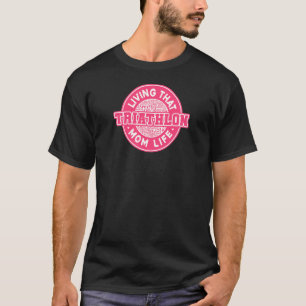 Womens Living That Triathlon Mom Life Running Bike T-Shirt