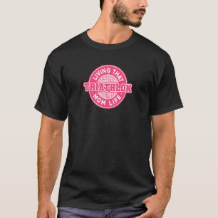 Womens Living That Triathlon Mom Life Running Bike T-Shirt