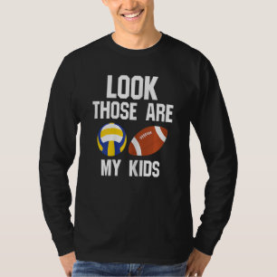 Womens look those re my kids football volleyball T-Shirt