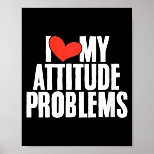 Womens Love Attitude Problem Funny Sarcastic Poster