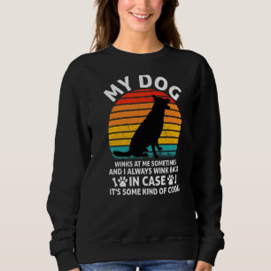 Womens Lovely Dog Holder  Quote My Dog Winks At Me Sweatshirt