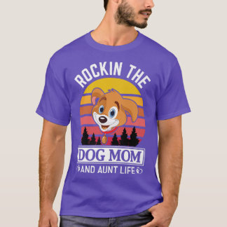 Womens Lovely dog rocking dog mom and aunt life T-Shirt